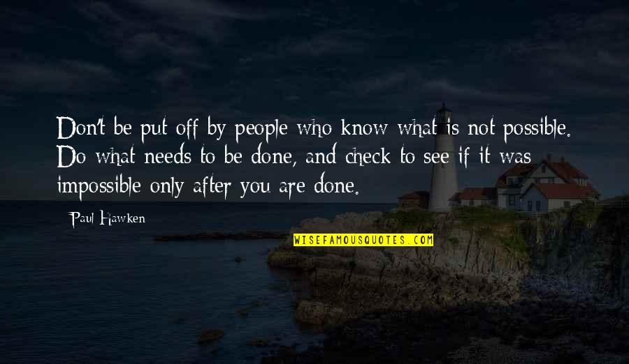 See You After Quotes By Paul Hawken: Don't be put off by people who know