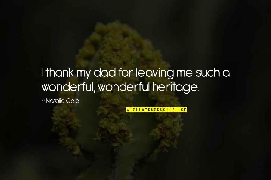 See You Again Death Quotes By Natalie Cole: I thank my dad for leaving me such