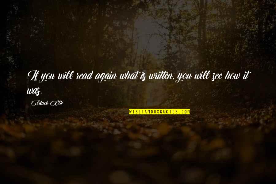 See You Again Quotes By Black Elk: If you will read again what is written,