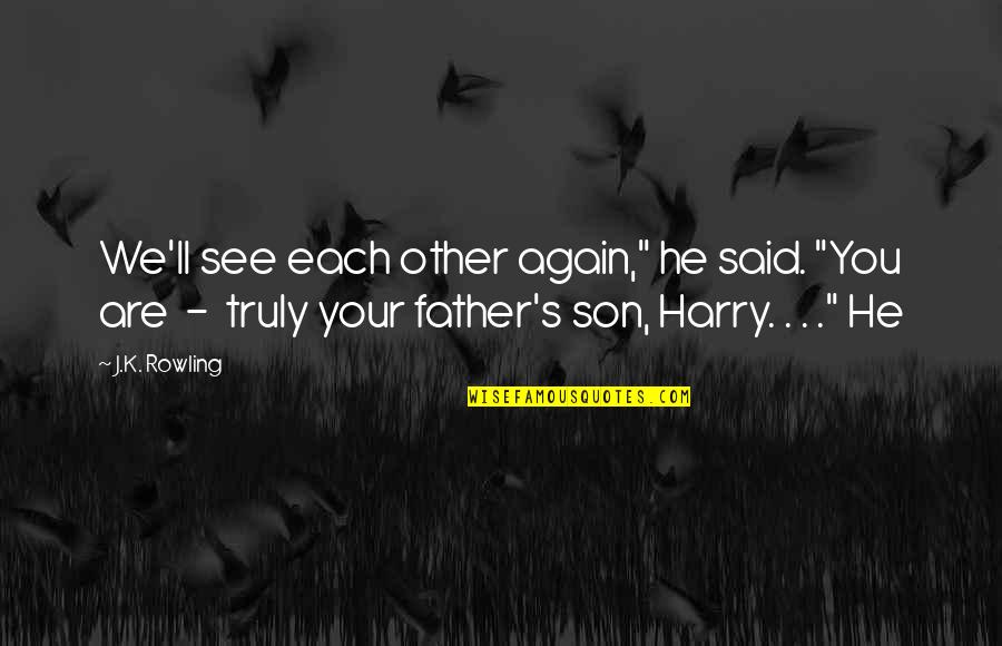 See You Again Quotes By J.K. Rowling: We'll see each other again," he said. "You