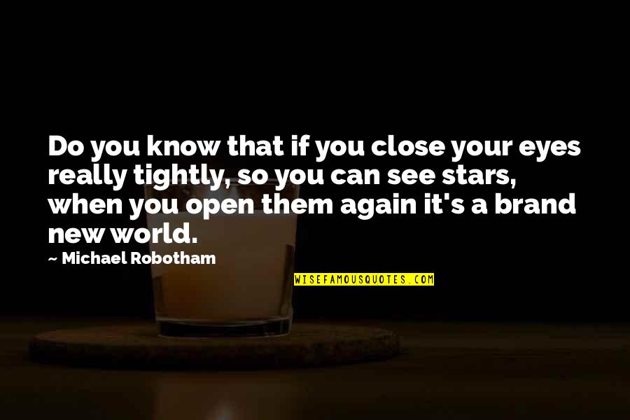 See You Again Quotes By Michael Robotham: Do you know that if you close your