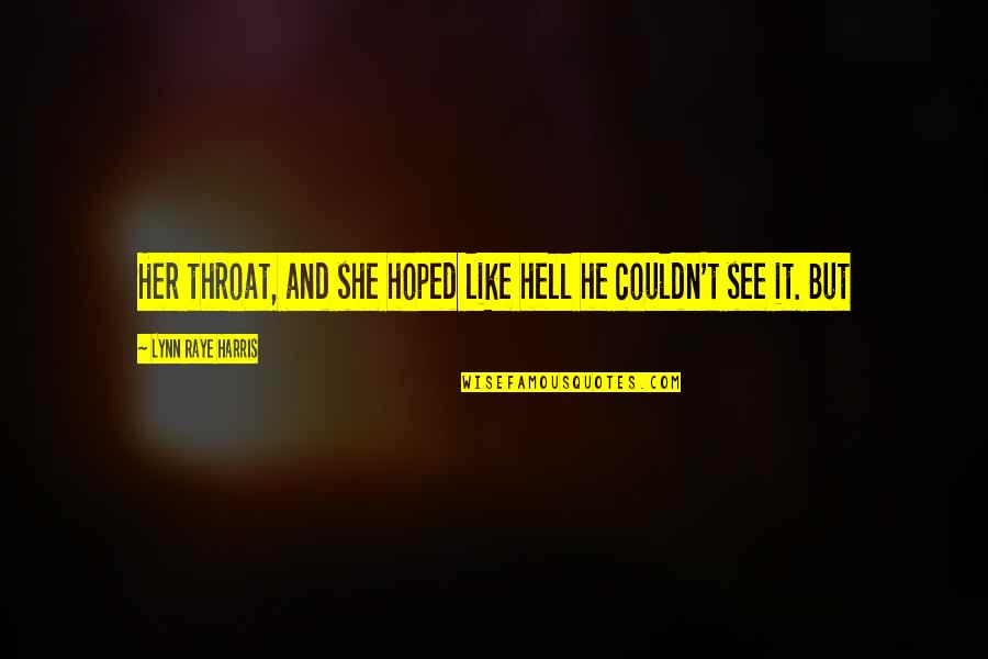 See You In Hell Quotes By Lynn Raye Harris: Her throat, and she hoped like hell he