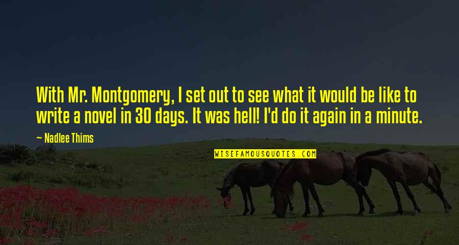See You In Hell Quotes By Nadlee Thims: With Mr. Montgomery, I set out to see