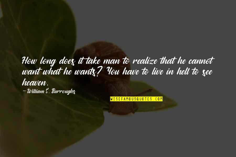 See You In Hell Quotes By William S. Burroughs: How long does it take man to realize