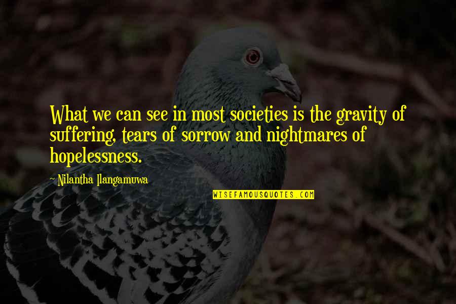 See You In My Nightmares Quotes By Nilantha Ilangamuwa: What we can see in most societies is