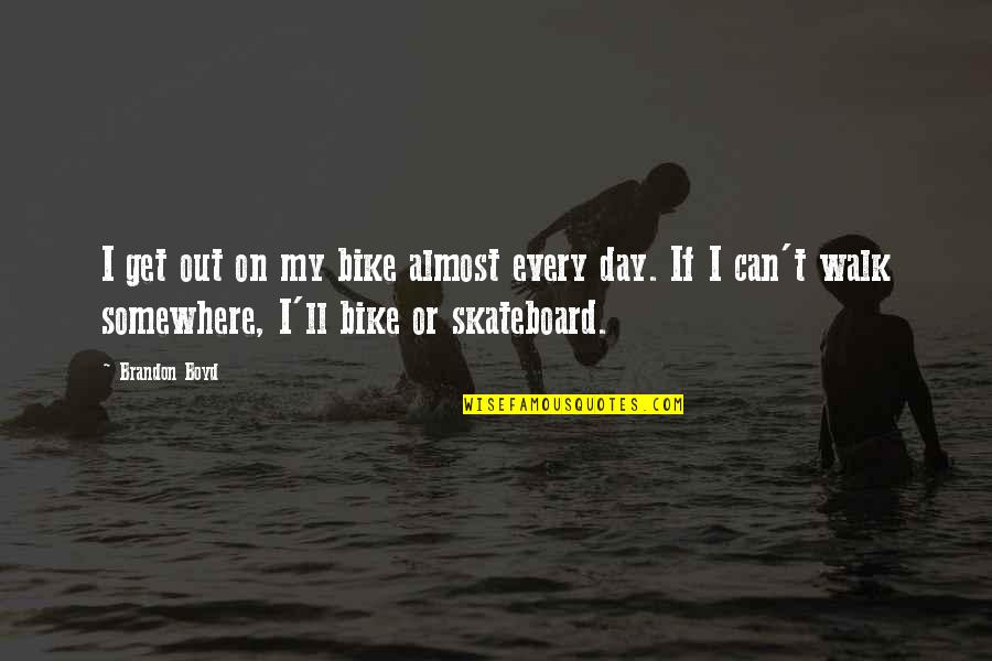 See You Later Death Quotes By Brandon Boyd: I get out on my bike almost every See You Later Death Quotes By Brandon Boyd: I get out on my bike almost every