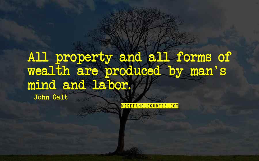 See You Monday Quotes By John Galt: All property and all forms of wealth are