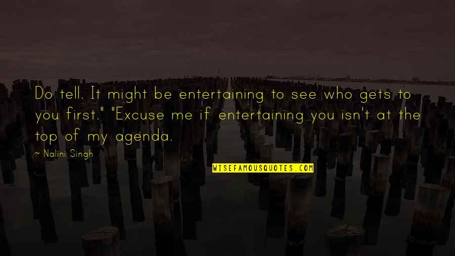 See You On Top Quotes By Nalini Singh: Do tell. It might be entertaining to see