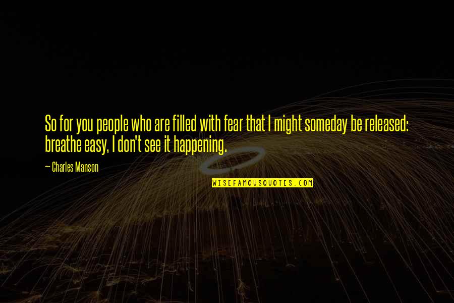 See You Someday Quotes By Charles Manson: So for you people who are filled with See You Someday Quotes By Charles Manson: So for you people who are filled with