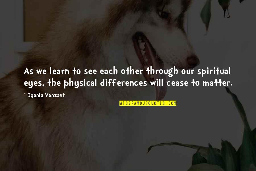 See You Through My Eyes Quotes By Iyanla Vanzant: As we learn to see each other through