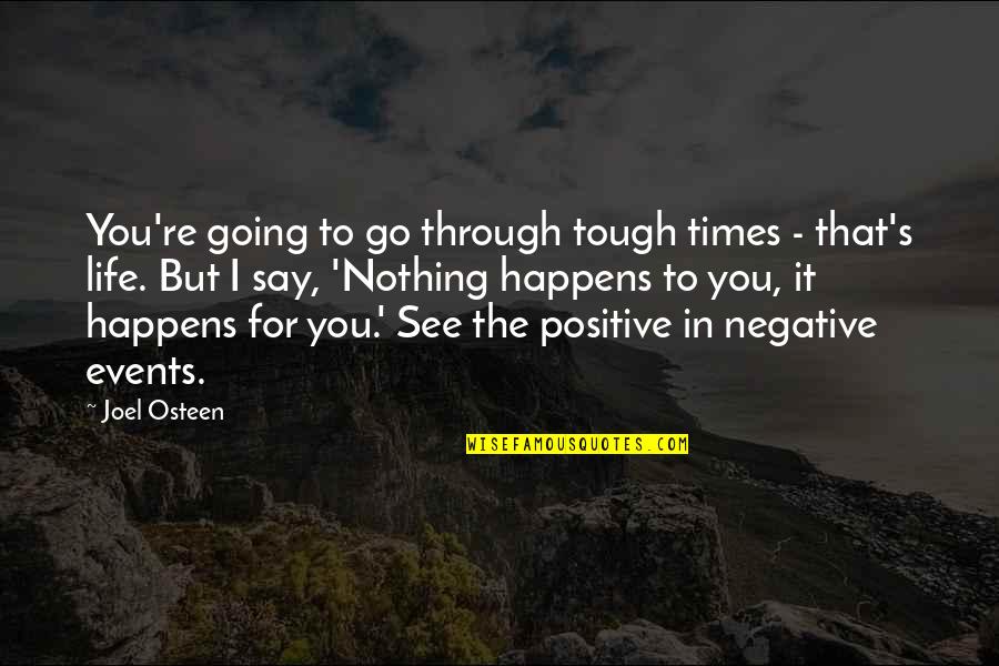 See You Through Quotes By Joel Osteen: You're going to go through tough times -