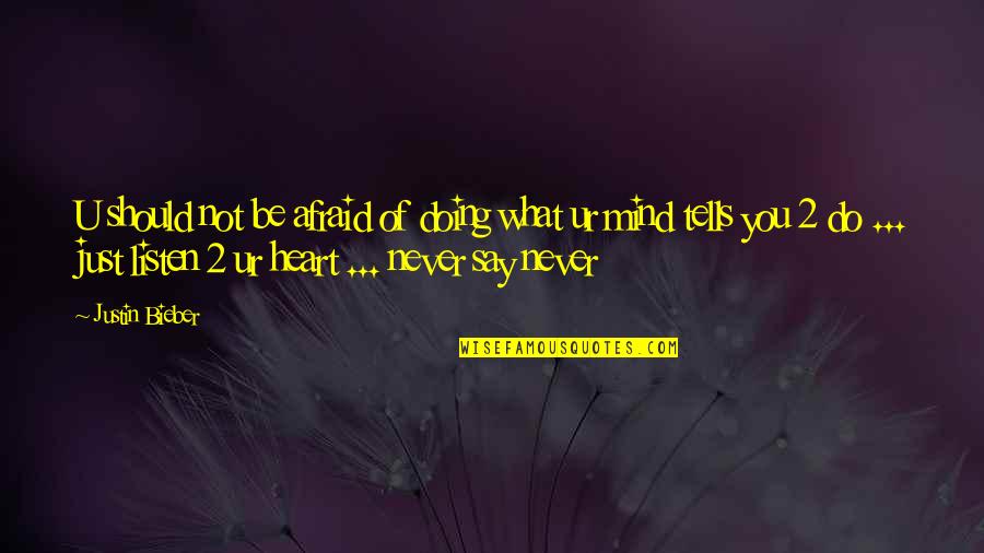 Seeberger Hut Quotes By Justin Bieber: U should not be afraid of doing what Seeberger Hut Quotes By Justin Bieber: U should not be afraid of doing what