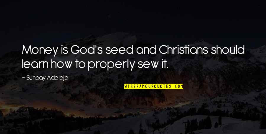 Seed Quotes By Sunday Adelaja: Money is God's seed and Christians should learn