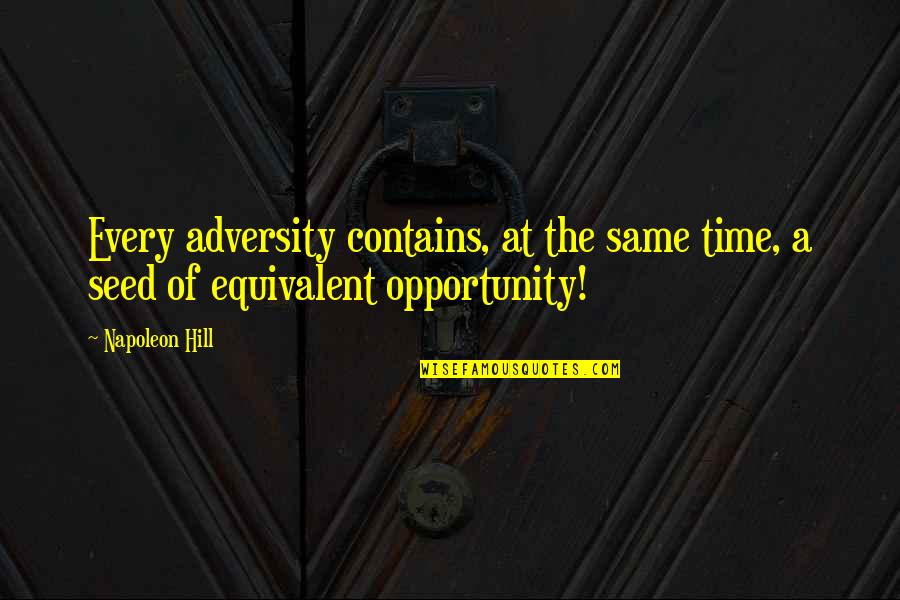 Seed The Quotes By Napoleon Hill: Every adversity contains, at the same time, a