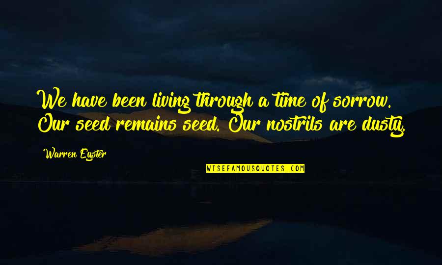 Seed Time Quotes By Warren Eyster: We have been living through a time of