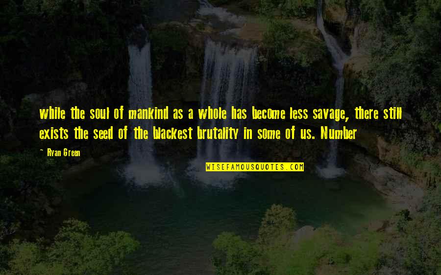 Seed Your Soul Quotes By Ryan Green: while the soul of mankind as a whole Seed Your Soul Quotes By Ryan Green: while the soul of mankind as a whole
