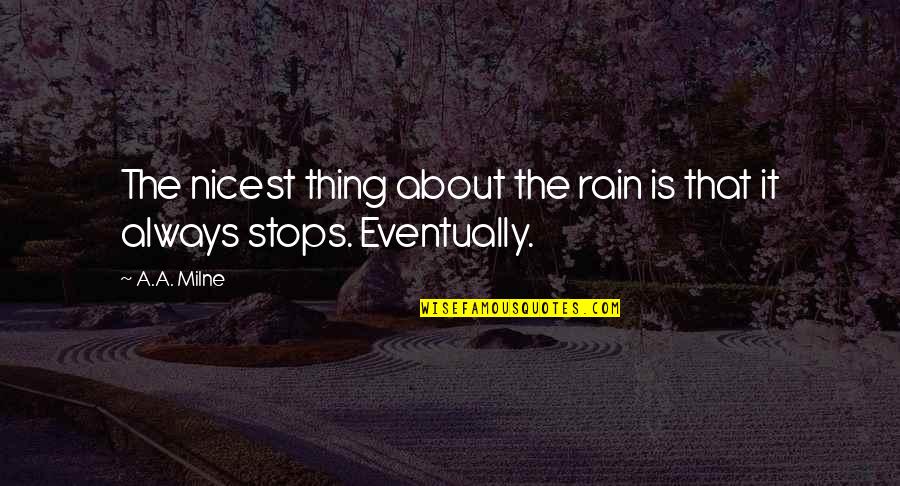 Seedbed Quotes By A.A. Milne: The nicest thing about the rain is that