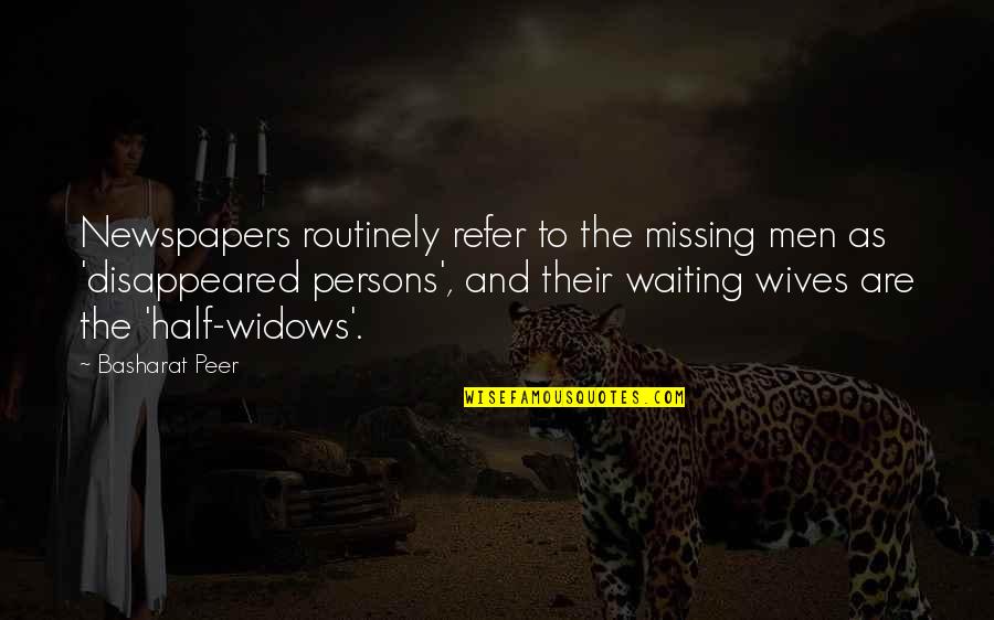 Seedcake Quotes By Basharat Peer: Newspapers routinely refer to the missing men as Seedcake Quotes By Basharat Peer: Newspapers routinely refer to the missing men as