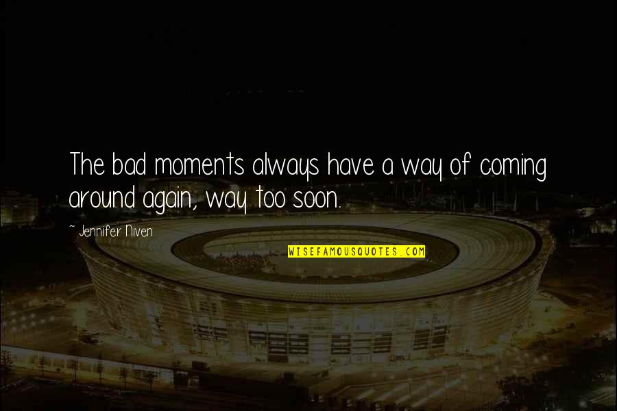 Seedfolks Book Quotes By Jennifer Niven: The bad moments always have a way of