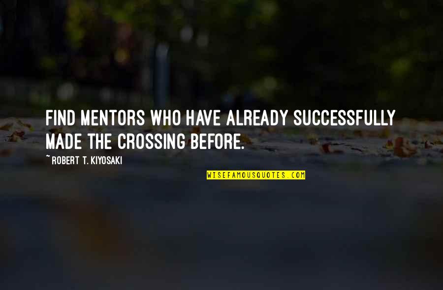 Seedfolks Character Quotes By Robert T. Kiyosaki: find mentors who have already successfully made the