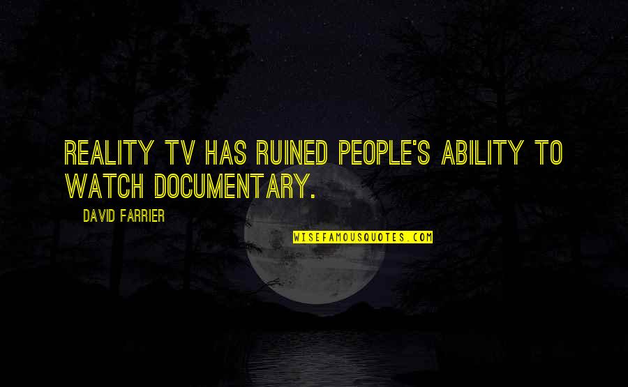 Seedfolks Nora Quotes By David Farrier: Reality TV has ruined people's ability to watch