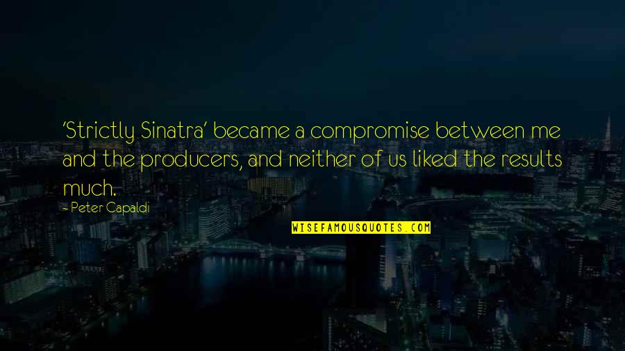 Seedfolks Nora Quotes By Peter Capaldi: 'Strictly Sinatra' became a compromise between me and