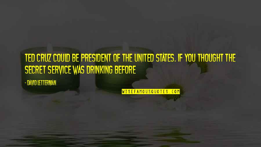 Seedlings Quotes By David Letterman: Ted Cruz could be president of the United Seedlings Quotes By David Letterman: Ted Cruz could be president of the United