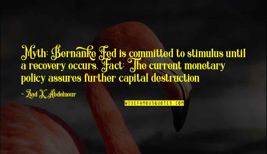 Seedman Marijuana Quotes By Ziad K. Abdelnour: Myth: Bernanke Fed is committed to stimulus until Seedman Marijuana Quotes By Ziad K. Abdelnour: Myth: Bernanke Fed is committed to stimulus until
