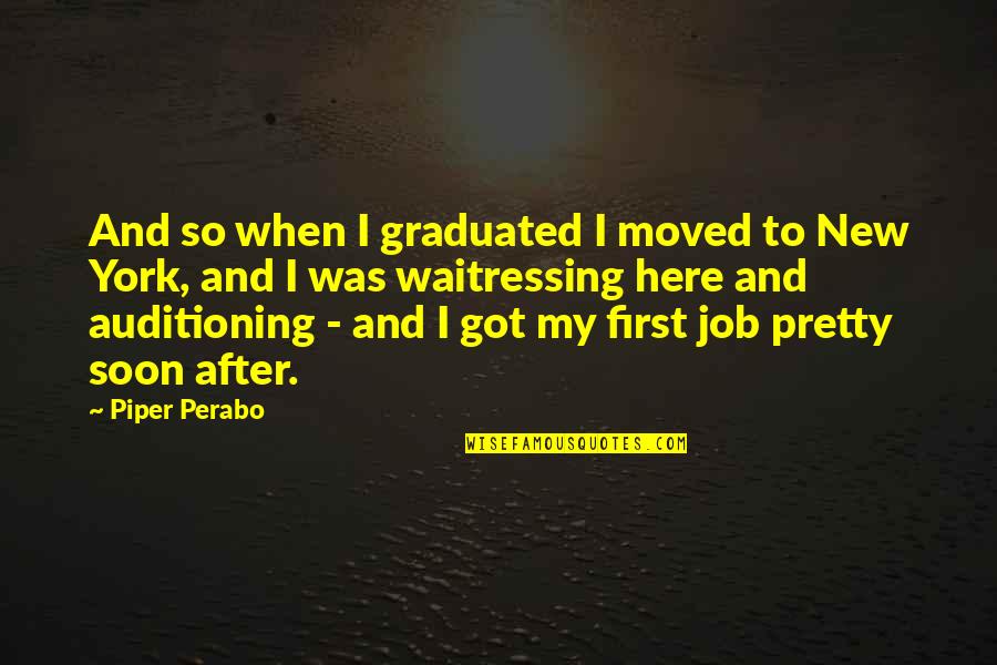 Seeds And Friendship Quotes By Piper Perabo: And so when I graduated I moved to Seeds And Friendship Quotes By Piper Perabo: And so when I graduated I moved to