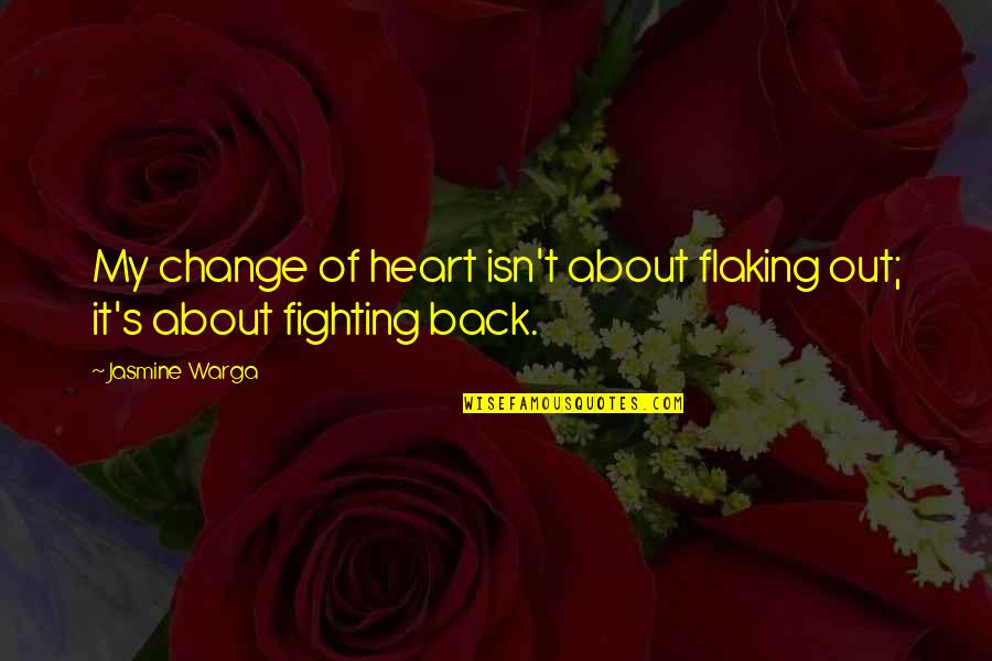 Seedsman Voucher Quotes By Jasmine Warga: My change of heart isn't about flaking out;