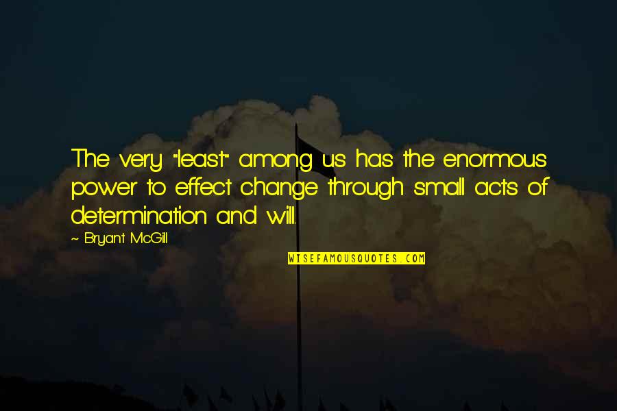 Seedy Sunday Quotes By Bryant McGill: The very "least" among us has the enormous