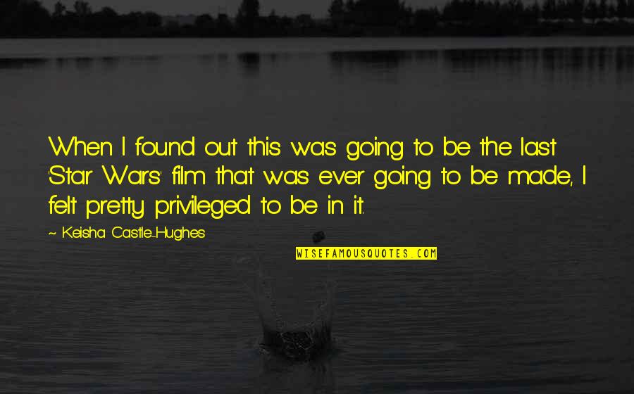 Seedy Sunday Quotes By Keisha Castle-Hughes: When I found out this was going to