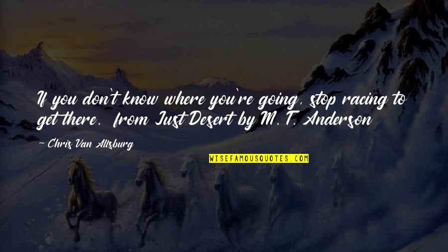 Seefar Enterprise Quotes By Chris Van Allsburg: If you don't know where you're going, stop Seefar Enterprise Quotes By Chris Van Allsburg: If you don't know where you're going, stop