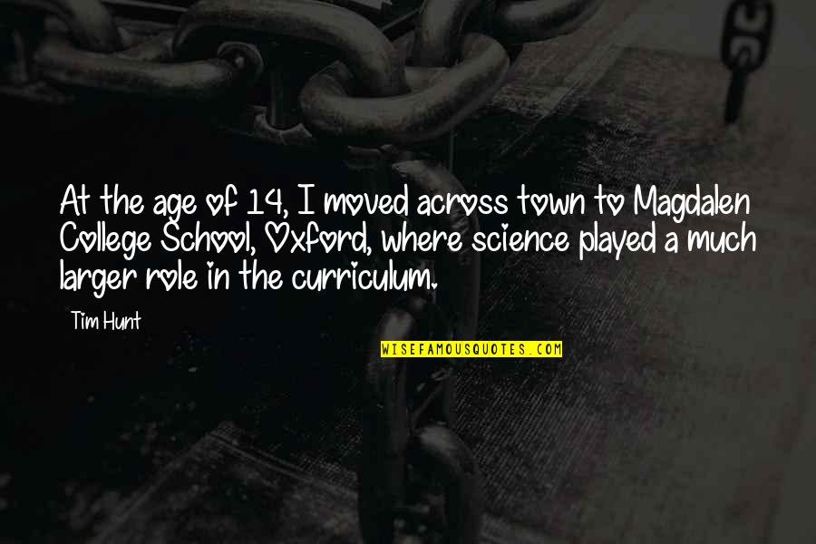 Seefari Quotes By Tim Hunt: At the age of 14, I moved across Seefari Quotes By Tim Hunt: At the age of 14, I moved across