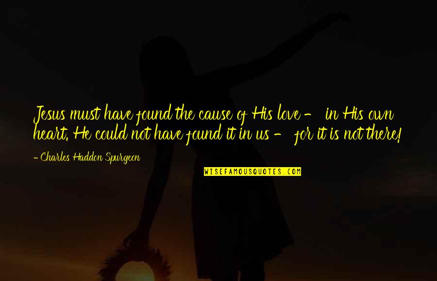 Seegars Quotes By Charles Haddon Spurgeon: Jesus must have found the cause of His Seegars Quotes By Charles Haddon Spurgeon: Jesus must have found the cause of His