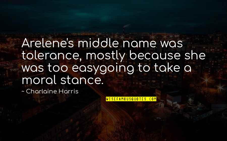 Seegers Grain Quotes By Charlaine Harris: Arelene's middle name was tolerance, mostly because she Seegers Grain Quotes By Charlaine Harris: Arelene's middle name was tolerance, mostly because she