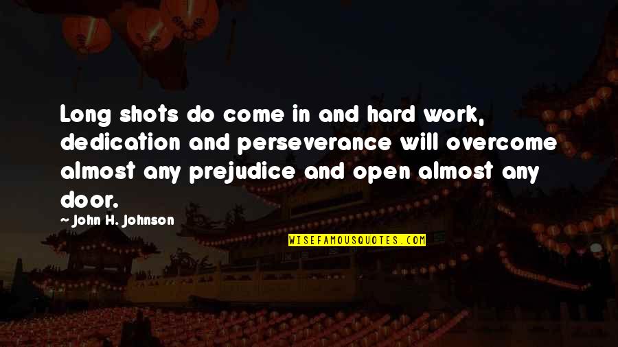 Seegert V Quotes By John H. Johnson: Long shots do come in and hard work, Seegert V Quotes By John H. Johnson: Long shots do come in and hard work,