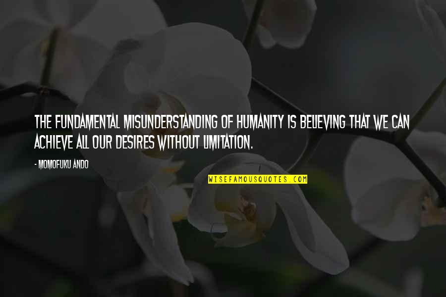 Seeing A Brighter Day Quotes By Momofuku Ando: The fundamental misunderstanding of humanity is believing that
