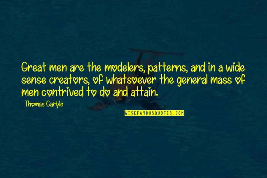 Seeing A Brighter Day Quotes By Thomas Carlyle: Great men are the modelers, patterns, and in
