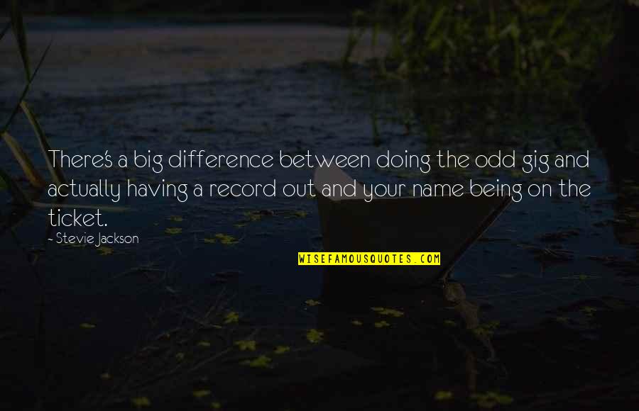 Seeing A New Day Quotes By Stevie Jackson: There's a big difference between doing the odd