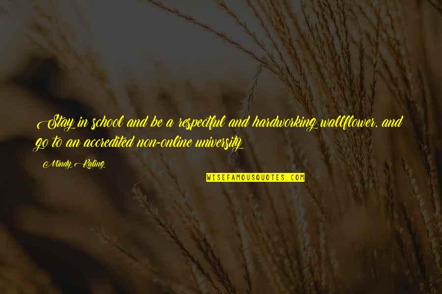 Seeing Another Year Bible Verses Quotes By Mindy Kaling: Stay in school and be a respectful and Seeing Another Year Bible Verses Quotes By Mindy Kaling: Stay in school and be a respectful and