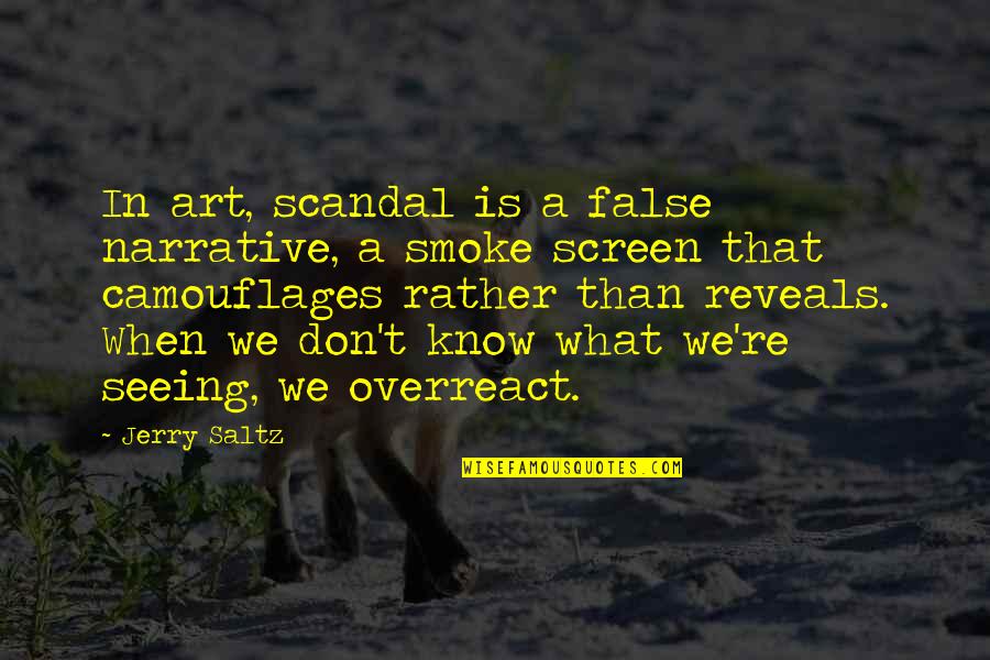 Seeing Art Quotes By Jerry Saltz: In art, scandal is a false narrative, a Seeing Art Quotes By Jerry Saltz: In art, scandal is a false narrative, a