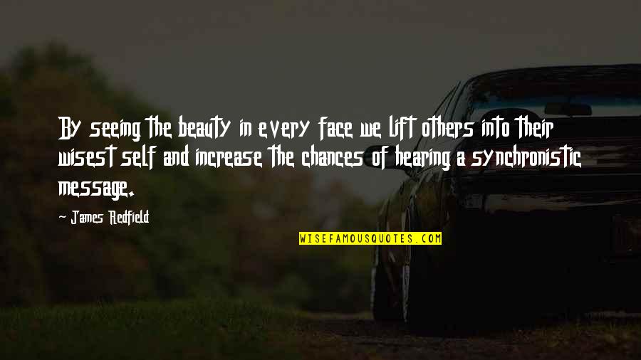 Seeing Beauty In Others Quotes By James Redfield: By seeing the beauty in every face we