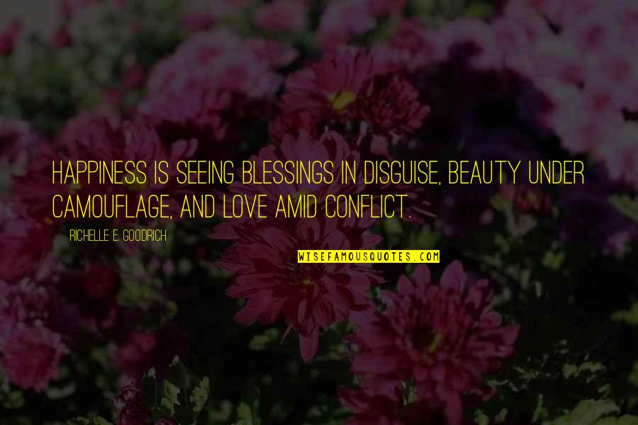 Seeing Beauty Quotes By Richelle E. Goodrich: Happiness is seeing blessings in disguise, beauty under