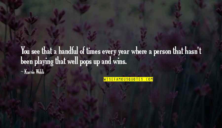 Seeing Christ In Others Quotes By Karrie Webb: You see that a handful of times every