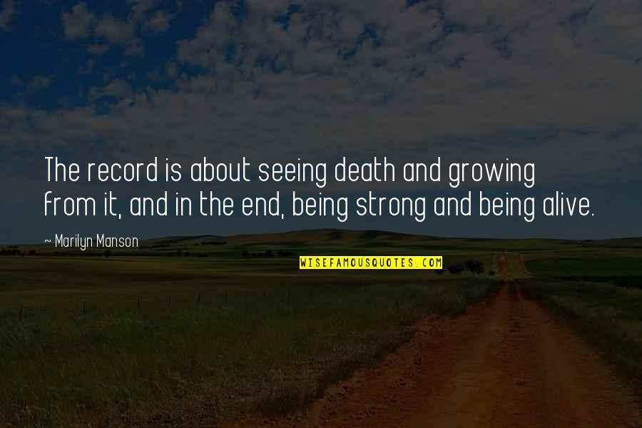Seeing Death Quotes By Marilyn Manson: The record is about seeing death and growing