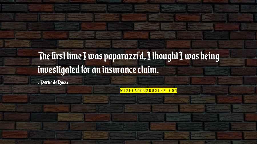 Seeing Doubles Quotes By Portia De Rossi: The first time I was paparazzi'd, I thought Seeing Doubles Quotes By Portia De Rossi: The first time I was paparazzi'd, I thought