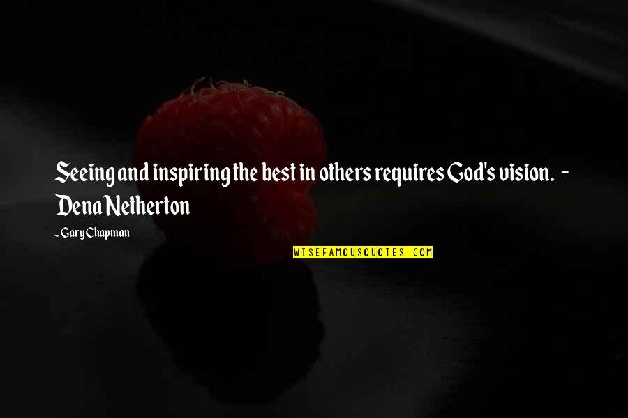 Seeing God In Others Quotes By Gary Chapman: Seeing and inspiring the best in others requires