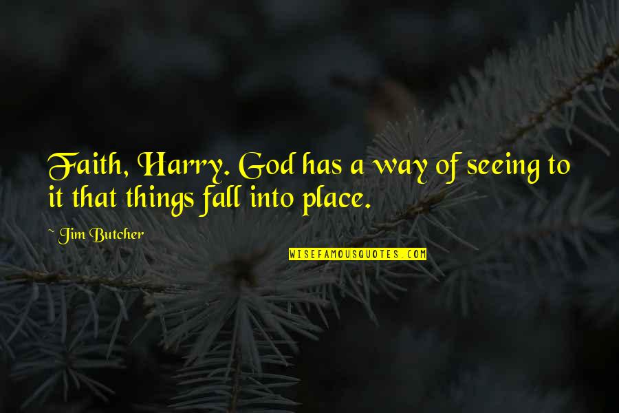 Seeing God Quotes By Jim Butcher: Faith, Harry. God has a way of seeing