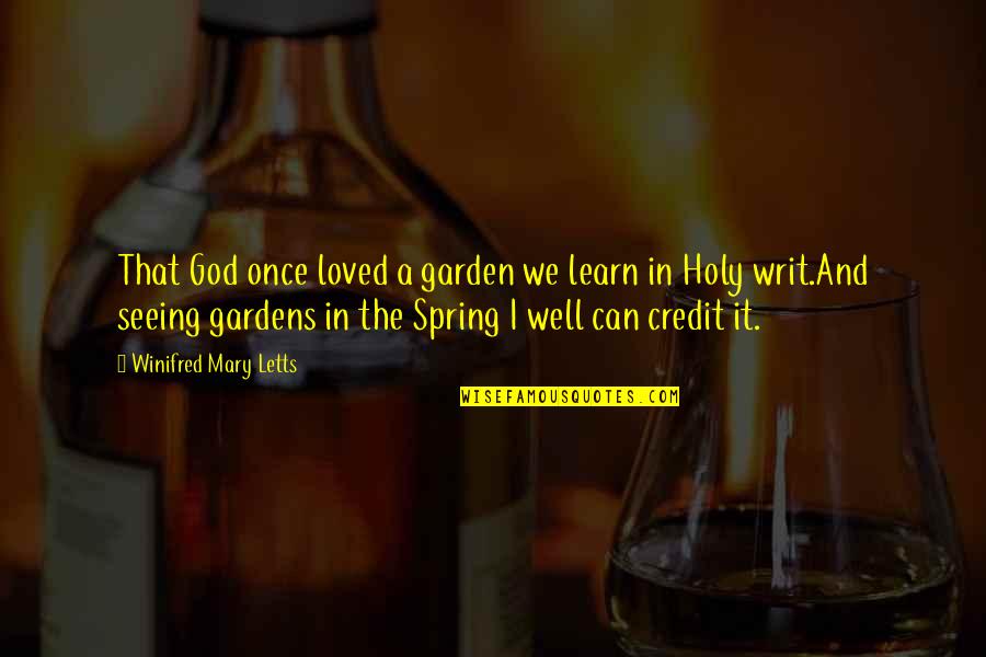 Seeing God Quotes By Winifred Mary Letts: That God once loved a garden we learn